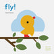 Book cover of: Fly!. By: Xavier Deneux