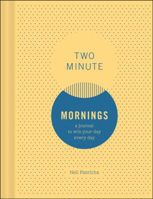 Book cover of: Two Minute Mornings: A Journal to Win Your Day Every Day. By: Neil Pasricha