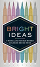Book cover of: Bright Ideas: 8 Metallic Double-Ended Colored Brush Pens. By: Chronicle Books Staff