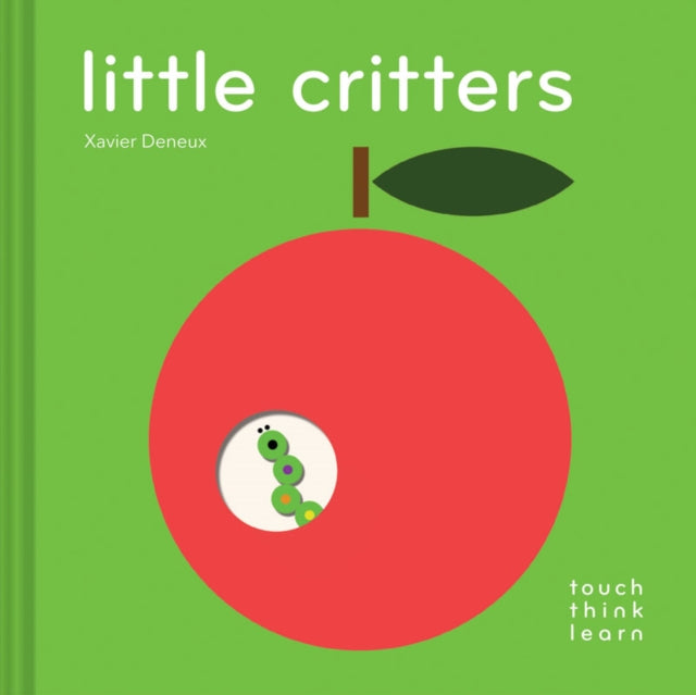 Book cover of: TouchThinkLearn: Little Critters. By: Xavier Deneux