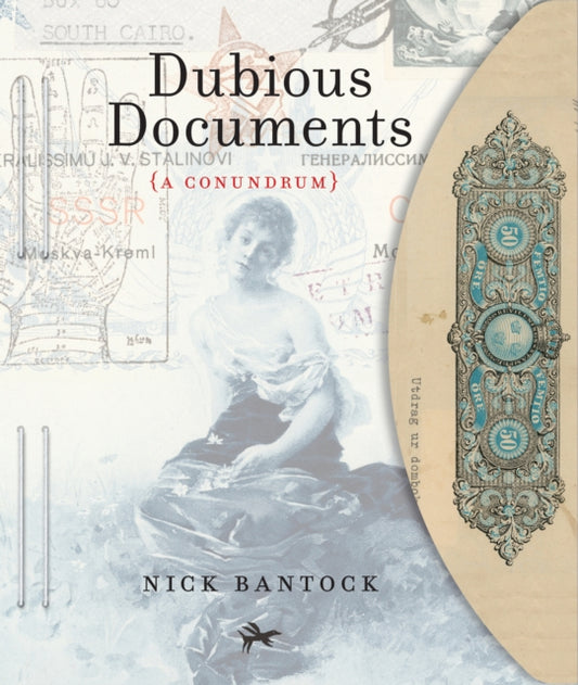Book cover of: Dubious Documents. By: Nick Bantock