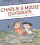 Book cover of: Charlie & Mouse Outdoors. By: Laurel Snyder