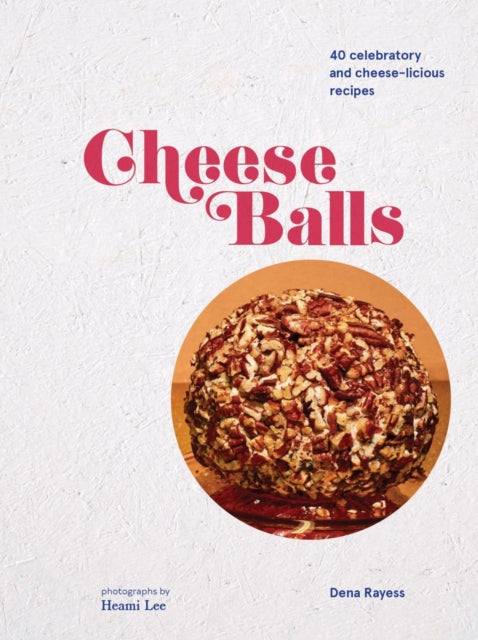 Book cover of: Cheeseballs. By: Dena Rayess