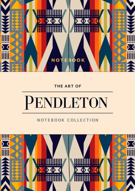 Book cover of: Art of Pendleton Notebook Collection. By: Pendleton Woolen Mills Staff