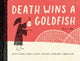 Book cover of: Death Wins a Goldfish: Reflections from a Grim Reaper's Yearlong Sabbatical. By: Brian Rea