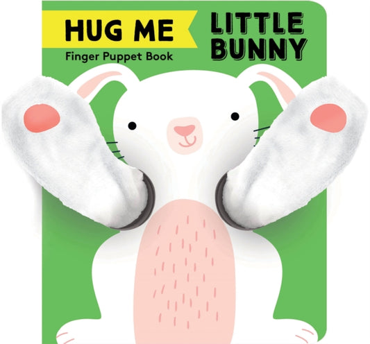 Book cover of: Hug Me Little Bunny: Finger Puppet Book. By: Chronicle Books Staff