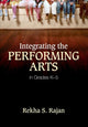 Book cover of: Integrating the Performing Arts in Grades K–5. By: Rekha S. Rajan