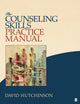 Book cover of: Counseling Skills Practice Manual. By: David R. Hutchinson