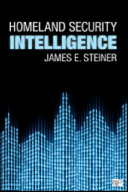 Book cover of: Homeland Security Intelligence. By: James E. Steiner