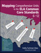 Book cover of: Mapping Comprehensive Units to the ELA Common Core Standards, 6–12