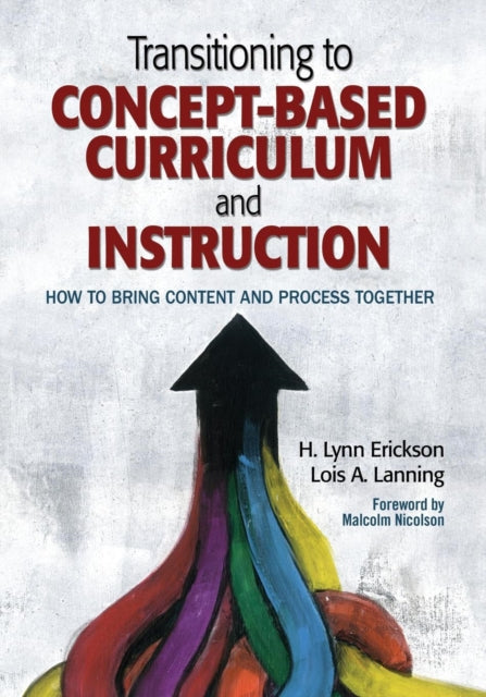 Book cover of: Transitioning to Concept-Based Curriculum and Instruction. By: H. Lynn Erickson