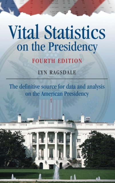 Book cover of: Vital Statistics on the Presidency. By: Lyn Ragsdale