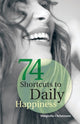 Book cover of: 74 Shortcuts to Daily Happiness