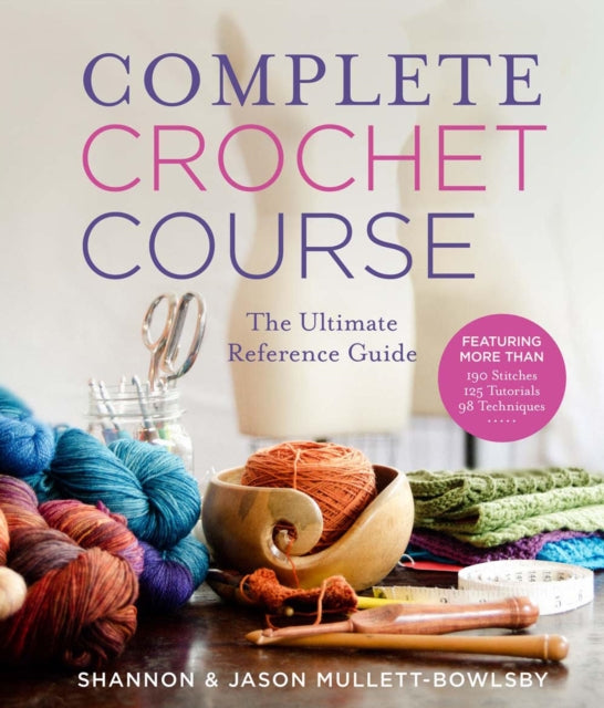 Book cover of: Complete Crochet Course. By: Shannon Mullett-Bowlsby