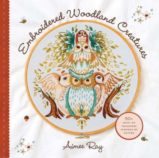 Book cover of: Embroidered Woodland Creatures. By: Aimee Ray