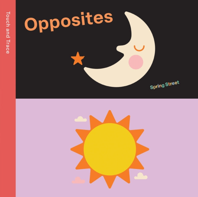 Book cover of: Spring Street Touch and Trace: Opposites. By: Owen Davey