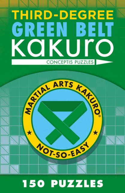 Book cover of: Third-Degree Green Belt Kakuro. By: Conceptis Conceptis Puzzles