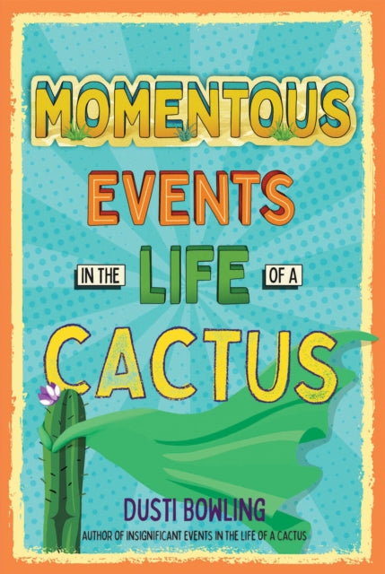 Book cover of: Momentous Events in the Life of a Cactus. By: Dusti Bowling