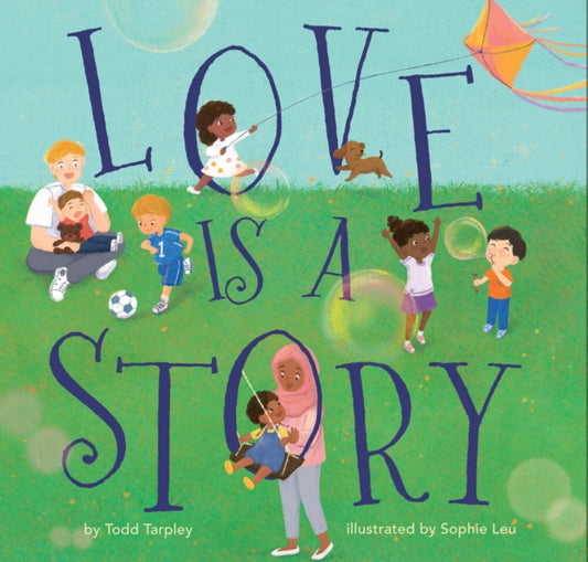 Book cover of: Love Is a Story. By: Todd Tarpley