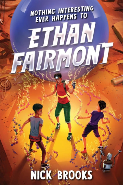 Book cover of: Nothing Interesting Ever Happens to Ethan Fairmont. By: Nick Brooks