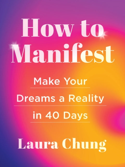 Book cover of: How to Manifest. By: Laura Chung