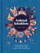 Animal Intuition, Communicating with Pets, Animal Spirits, and the Energies of the Natural World 9781454946748 Thea Strom