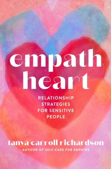 Empath Heart, Relationship Strategies for Sensitive People 9781454946885 Tanya Richardson