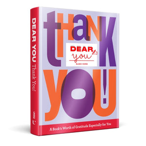 Dear You: Thank You!, A Book’s Worth of Gratitude Especially for You