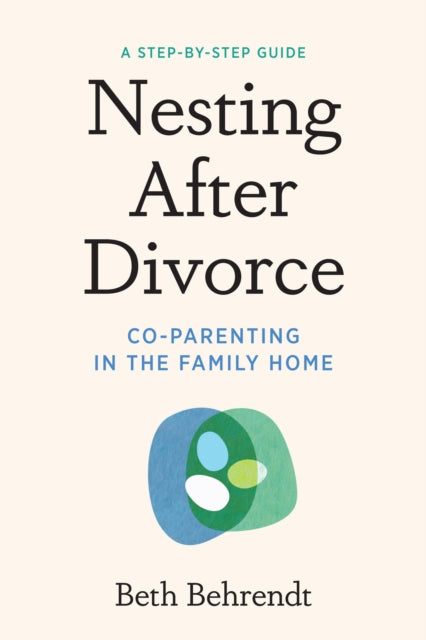 Nesting After Divorce, Co-Parenting in the Family Home 9781454949794 Beth Behrendt