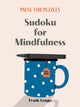 Pause for Puzzles: Sudoku for Mindfulness 9781454950288 Frank Longo