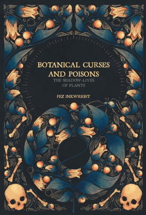 Botanical Curses and Poisons, The Shadow-Lives of Plants