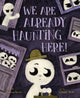 We Are Already Haunting Here! 9781454960478 Gideon Sterer