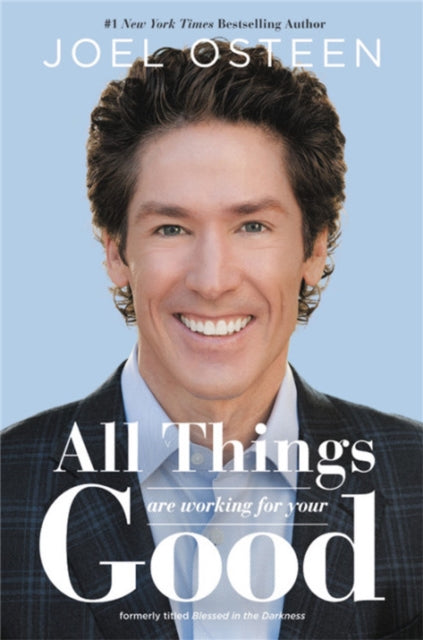 Book cover of: All Things Are Working for Your Good. By: Joel Osteen