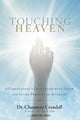 Book cover of: Touching Heaven. By: Dr. Chauncey Crandall