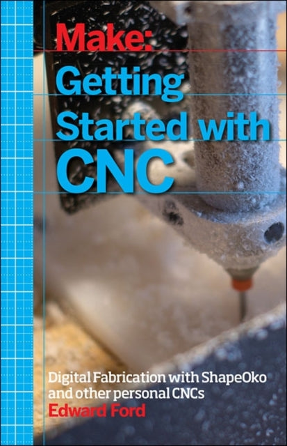 Book cover of: Getting Started with CNC. By: Ford, Edward