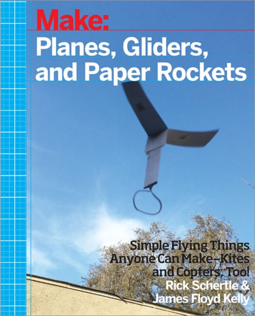 Book cover of: Planes, Gliders and Paper Rockets. By: Rick Schertle