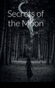 Book cover of: Secrets of the Moon (달의 비밀). By: Victoria Franks