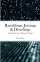 Book cover of: Ramblings, Jottings & Drivelings. By: Devin Dugan