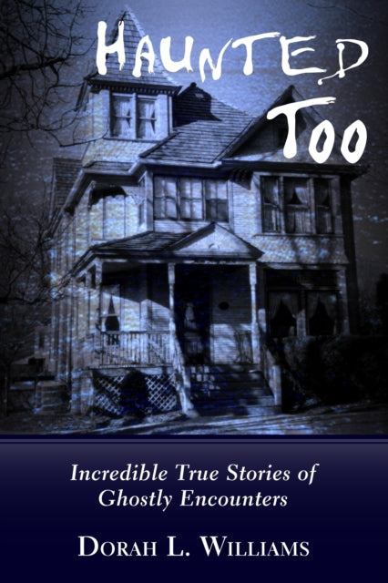 Book cover of: Haunted Too. By: Dorah L. Williams