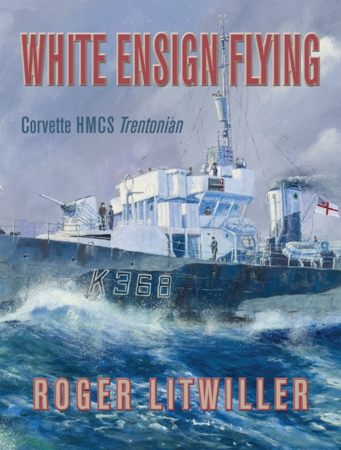 Book cover of: White Ensign Flying. By: Roger Litwiller