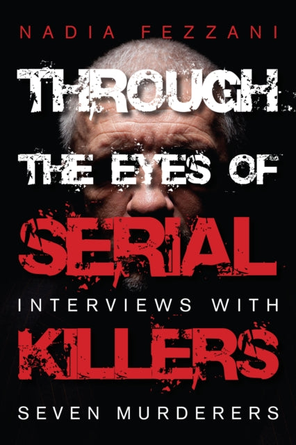 Book cover of: Through the Eyes of Serial Killers. By: Nadia Fezzani