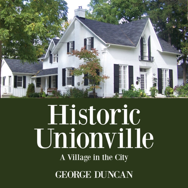 Book cover of: Historic Unionville. By: George Duncan