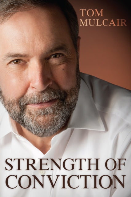 Book cover of: Strength of Conviction. By: Tom Mulcair