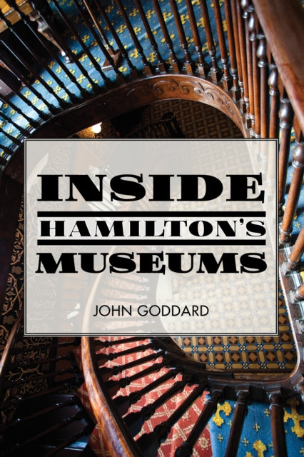 Book cover of: Inside Hamilton's Museums. By: John Goddard