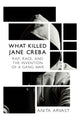 Book cover of: What Killed Jane Creba. By: Anita Arvast