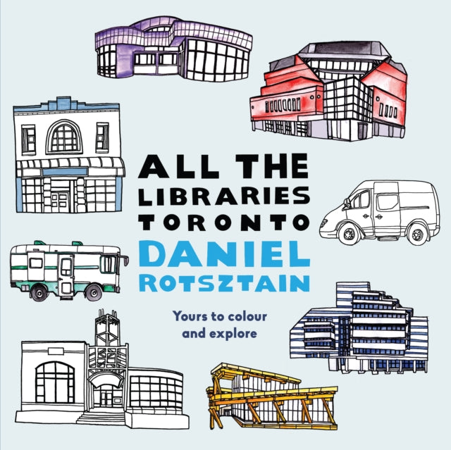 Book cover of: All the Libraries Toronto. By: Daniel Rotsztain