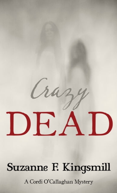Book cover of: Crazy Dead. By: Suzanne F. Kingsmill