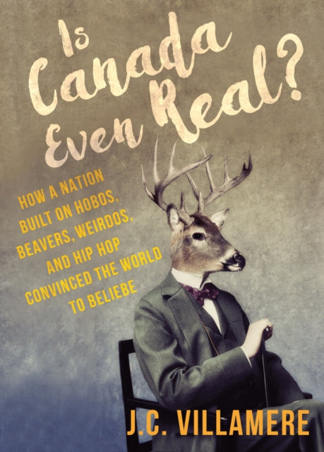 Book cover of: Is Canada Even Real?. By: J.C. Villamere