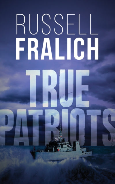 Book cover of: True Patriots. By: Russell Fralich