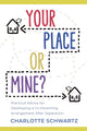 Book cover of: Your Place or Mine?. By: Charlotte Schwartz